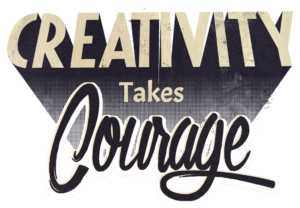 Creative Courage Unleashed