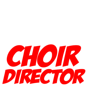 Fearless Choir Maestro