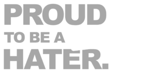 Hater Club: Proudly Anti