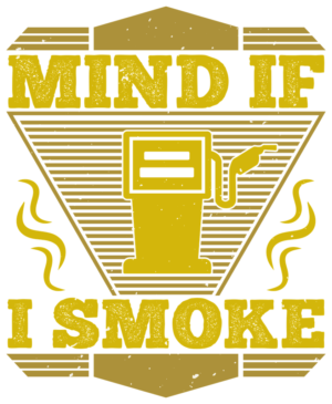 Gasoline Giggles: Mind If I Smoke?