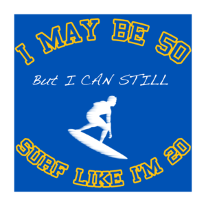 50 Going on 20 Surfing