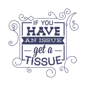 Tissue for Your Issue